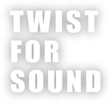 TWIST FOR SOUNDS